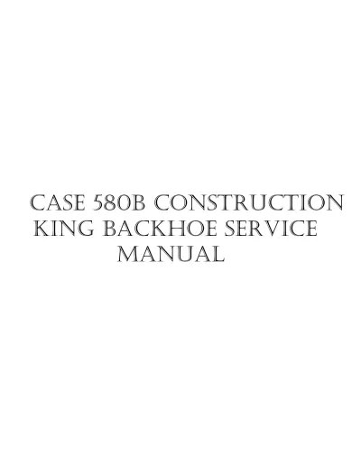 Preview: Case 580B Construction King Backhoe Loader Service Manual (Part No. 8-90721)