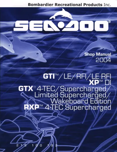 Preview: 2004 Sea-Doo GTI/LE/RFI/LE RFI, GTX 4-TEC/Supercharged/Limited/Wakeboard Edition, RXP/RXT 4-TEC Supercharged & XP DI Factory Service Manual (P/N 219 100 192)