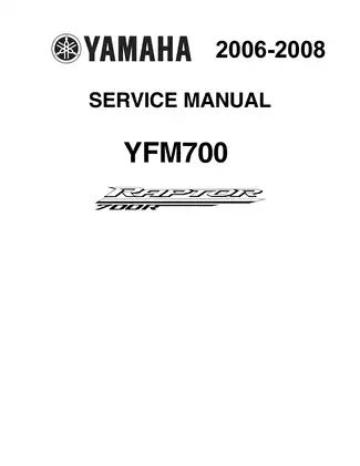 Yamaha YFM700 2006-2008 Service Manual: Comprehensive Guide for Maintenance and Repairs
