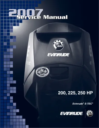 2007 Evinrude E-TEC E200HSLSUC, E200DHLSUG, E225DPLSUG, E250DPLSUA, E250DPXSUG Outboard Maintenance Manual (P/N 5007215)
