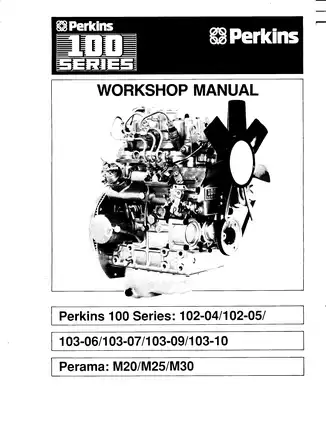 Perkins 102-04, 102-05, 103-07, 103-06, 103-07, 103-09, 103-10 Perama M20, M25, M30, 100 series diesel engine workshop manual Preview image 1