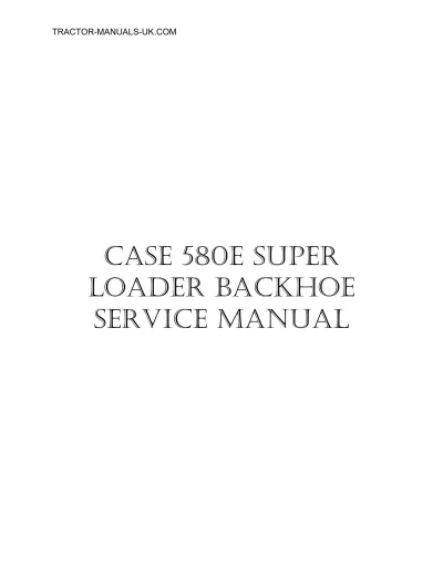 Preview: CASE 580E Super Loader Backhoe Factory Service Manual (P/N 8-41701)