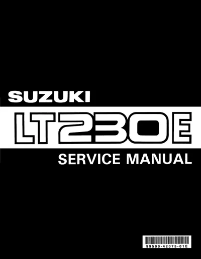 Preview: 1988–1992 Suzuki LT230E, LT230EJ, LT230EK, LT230EL, LT230EM, and LT230EN QuadRunner 230 Service Manual (P/N 99500-42075-01E)
