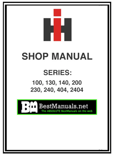Preview: International Harvester Series 100/200, 130, 140, 200, 230, 240, 404, 2404 Tractor Repair Manual 1958–1974; 1940–1983 (P/N UT2222S)