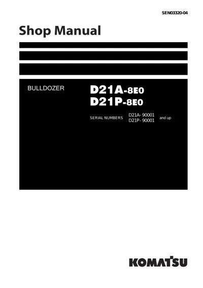 Preview: 2005–2007 Komatsu D21A-8E0, D21P-8E0 Bulldozer Shop Manual (P/N SEN03329-04)