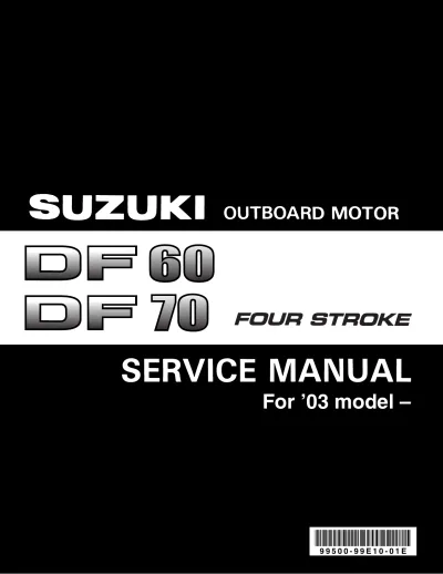 Preview: 2003 Suzuki DF60/70 Outboard Motor Four Stroke Service Manual (P/N 99500-99E10-01E)