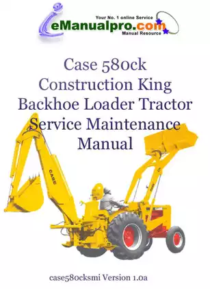 Comprehensive Service Manual for Case 580ck Construction King Backhoe Loader (Version 1.0a)